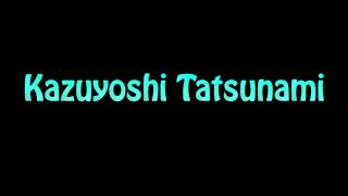 Learn How To Pronounce Kazuyoshi Tatsunami [upl. by Latsyrc]