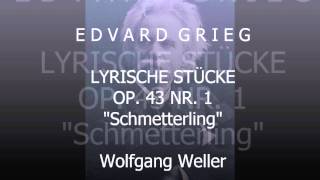 Grieg Lyrische Stücke op 43 Nr 1 quotSchmetterlingquot Wolfgang Weller 2013 [upl. by Sirtimed842]