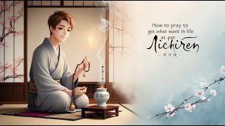 How to Pray to Get What I Want in Life as Per Nichiren [upl. by Valtin]