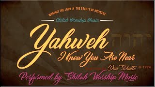 Yahweh I Know You Are Near Cover w Lyrics by Shiloh Worship Music [upl. by Adelpho]