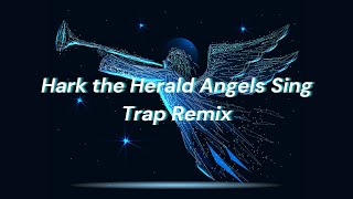 Hark The Herald Angels Sing Trap Remix [upl. by Marcy]