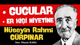 quotEr Kişi Niyetinequot quotGugularquot Hüseyin Rahmi Gürpınar Sesli Kitap Dinle [upl. by Voltmer96]