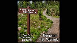 The Plan of Salvation by Benjamin B Warfield read by InTheDesert  Full Audio Book [upl. by Mide]