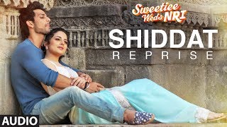 Shiddat Reprise Full Audio Song  Sweetiee Weds NRI  Himansh Kohli Zoya Afroz  Mohd Irfan [upl. by Dicks679]