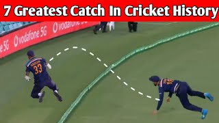 Top 7 Greatest Catch In Cricket History [upl. by Manup]