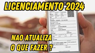 LICENCIAMENTO 2024 NÃO ATUALIZA O QUE DEVO FAZER [upl. by Duer]