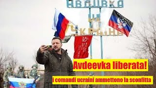 Avdeevka liberata dopo 10 anni di occupazione ucraina i comandi ucraini ammettono la sconfitta [upl. by Tibbitts]