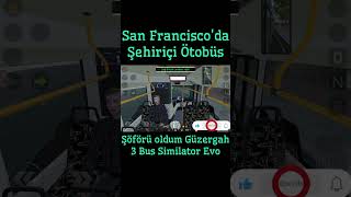 San Franciscoda Şehiriçi Ötobüs Şöförü Oldum Güzergah 3  Bus Similator Evo game games [upl. by Gussman]