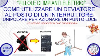 95  Come utilizzare un deviatore al posto di un interruttore unipolare per azionare un punto luce [upl. by Peugia]