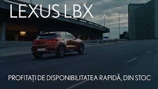 Lexus LBX  profita de disponibilitate rapida din stoc [upl. by Ajup]