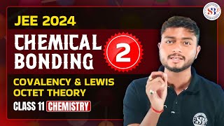 CHEMICAL BONDING CLASS 11  COVALENCY AND LEWIS OCTET THEORY  JEE SANJEEVANI BATCH  SUDHANSHU SIR [upl. by Suoicul349]