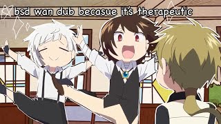 bsd wan dub because it’s therapeutic [upl. by Vinny814]