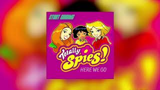 Totally Spies   Here We Go  Full Version  Audio Only [upl. by Blaise709]