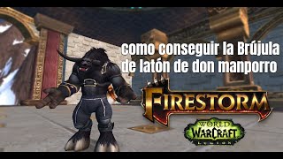 WOW Como conseguir la Brújula de latón de don manporroDisfrazjugueteFirestorm [upl. by Youngman]