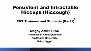 Persistent and Intractable Hiccups Hiccough ENT Trainees and Students Part 1 [upl. by Anuaek]