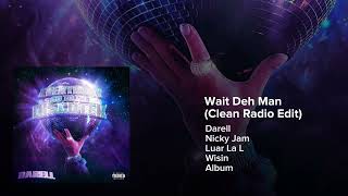 Darell Wisin Luar La L Nicky Jam  Wait Deh Man Clean Radio Edit [upl. by Qiratla337]