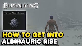 How To Get Into Albinauric Rise In Elden Ring Graven Mass Talisman Location [upl. by Sirrad57]