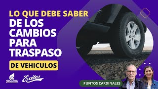 Lo que debe saber de los cambios para traspaso de vehiculos [upl. by Enrobyalc915]