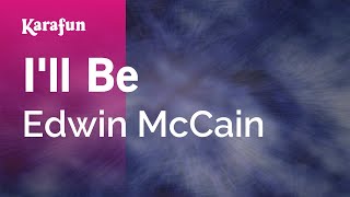 Ill Be  Edwin McCain  Karaoke Version  KaraFun [upl. by Ogait]