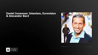 Daniel Sonesson Islamism Eurovision amp Alexander Bard [upl. by Nannarb]