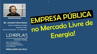 Empresa Pública no Mercado Livre de Energia [upl. by Devin572]