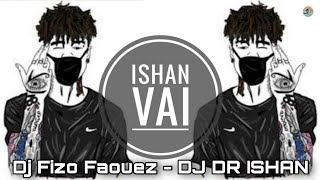 Dj Fizo Faouez  Trending Song  DJ DR ISHAN  Dj Trance Music  Dj Drop MiX [upl. by Raila674]