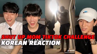 KOREANS REACT TO SHUT UP MOM TIKTOK CHALLENGE COMPILATION [upl. by Assirak]