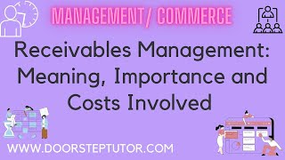 Receivables Management Meaning Importance and Costs Involved  Management [upl. by Ezri]