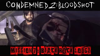 Condemned 2  BloodShot  Gameplay Walkthrough Mission 7  Black Rock Lodge [upl. by Octavia]