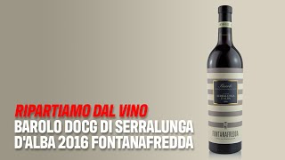 Ripartiamo dal vino Barolo Docg di Serralunga dAlba 2016 Fontanafredda [upl. by Notnad]