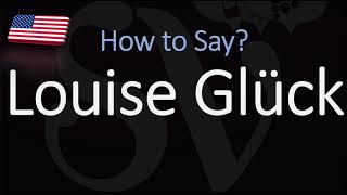 How to Pronounce Louise Glück CORRECTLY 2020 Nobel Prize in Literature [upl. by Leahicm237]