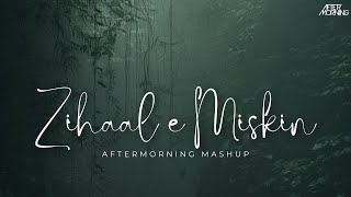 Zihaal e Miskin Mashup  Aftermorning Chillout Remix  Vishal Mishra [upl. by Weber]