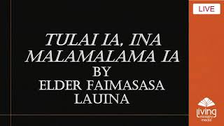 Tulai Ia Ina malamalama ia  Elder Faimasasa Lauina  Oct 10 2020 [upl. by Zingg]