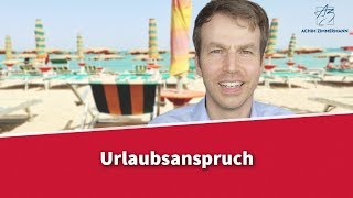 Urlaubsanspruch  Wie viel Urlaub gibts im Jahr  Rechtsanwalt Dr Achim Zimmermann [upl. by Llerroj]