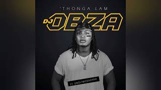 DJ Obza  Thonga Lam ft Sindi Nkosazana Official Audio [upl. by Abbot]