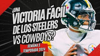 Cowboys vs Steelers ¿Qué esperar del partido  Análisis previo de la semana 5 NFL 2024 [upl. by Immac]