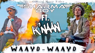 Sharma Boy ft Knaan  Waayo Waayo Official Music Video [upl. by Konikow232]