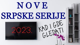 Nove srpske serije u 2023 godini KAD I GDE IH GLEDATI [upl. by Gnet]