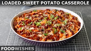 Loaded Sweet Potato Casserole  Food Wishes [upl. by Schmitt]