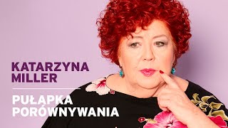 Katarzyna Miller  Pułapka porównywania [upl. by Tiebout]