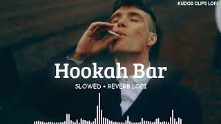 Hookah Bar Slowed Reverb Lofi  Akshay Kumar Khiladi 786  Hookah Bar Slowed Reverb Full Song Lofi [upl. by Suivatnom]