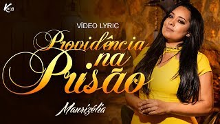 Maurizélia  Providência na Prisão Lyric Video [upl. by Aelegna]