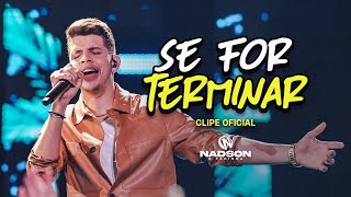 Nadson O Ferinha  Se For Terminar Clipe Oficial [upl. by Wilscam449]