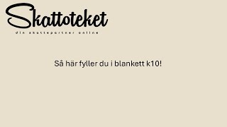 Så här fyller dy i blankett K10 [upl. by Virg]