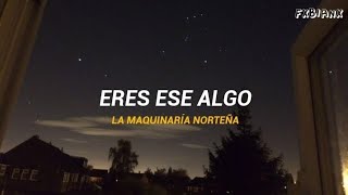 Eres ese algo  La Maquinaría Norteña  Letra [upl. by Gayler]