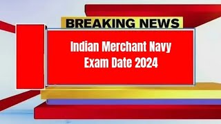 Indian Merchant Navy Exam Date 2024  Check Exam Date [upl. by Hendry]