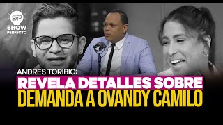 ANDRES TORIBIO CUENTA LOS DETALLES SOBRE DEMANDA CONTRA OVANDY CAMILO [upl. by Nyrhtak]