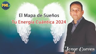 El Mapa de Sueños  Tu Energía Cuántica 2024  Jorge Cuevas [upl. by Engenia976]