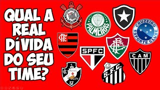 QUAL A REAL DÍVIDA DOS GRANDES CLUBES BRASILEIROS  PARTE 1 [upl. by Leahcimnhoj956]