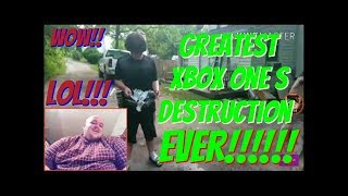 GREATEST XBOX ONE S DESTRUCTION EVER reaction [upl. by Sanders]